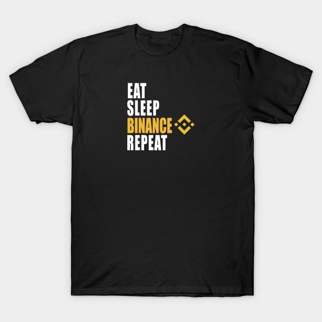 Eat Sleep Binance Repeat T-Shirt by CryptoHunter